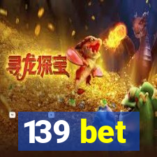 139 bet